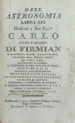 Dell' Astronomia Libri Sei. Dedicati A S. E. Carlo Conte Di Firmian