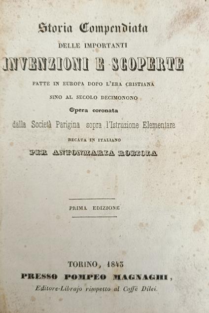 Storia Compendiata Delle Importanti Invenzioni E Scoperte Fatta In Europa Dopo L' Era Cristiana Sino Al Secolo Decimonono - Antonmaria Robiola - copertina