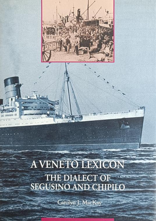 A Veneto Lexicon. The Dialect Of Segusino And Chipilo - Carolyn J. Mackay - copertina