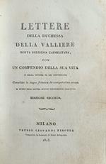 Lettere Della Duchessa Della Valliere Morta Religiosa Carmelitana Con Un Compendio Della Sua Vita E Della Sincera Sua Conversione