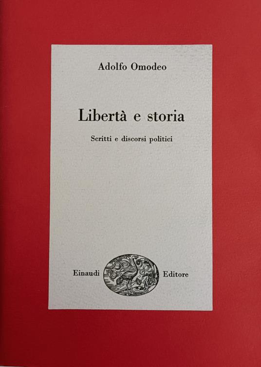Libertà E Storia. Scritti E Discorsi Politici - Adolfo Omodeo - copertina