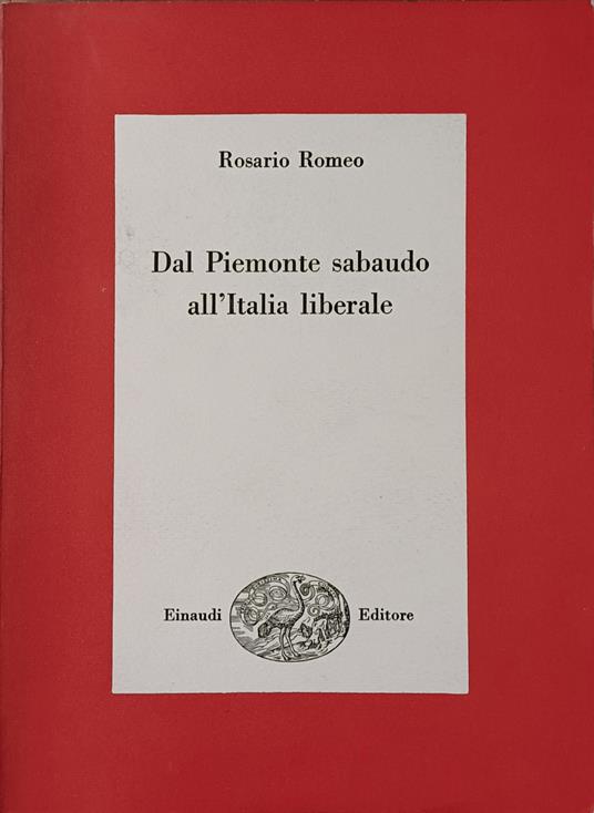 Dal Piemonte Sabaudo All' Italia Liberale - Romeo Rosario - copertina