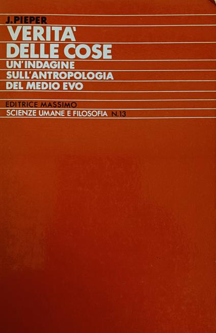 Verità Delle Cose. Un' Indagine Sull' Antropologia Del Medio Evo - Josef Pieper - copertina