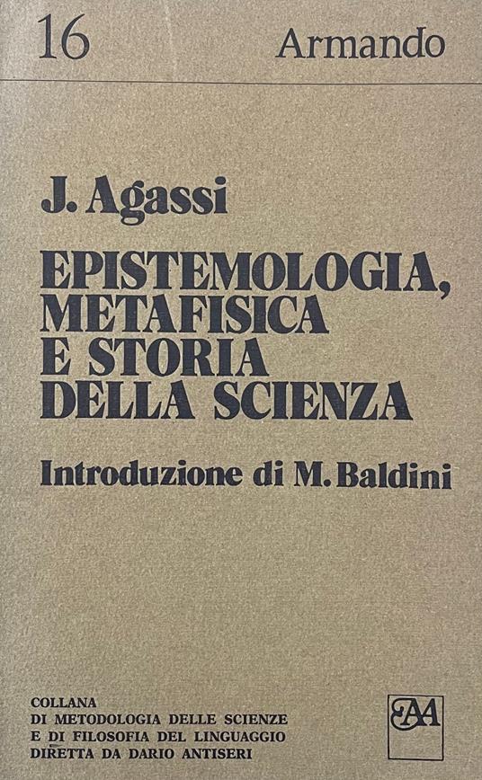 Epistemologia, Metafisica E Storia Della Scienza - Joseph Agassi - copertina