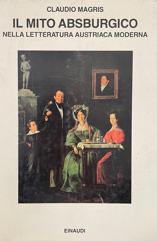 Il Mito Asburgico Nella Letteratura Austriaca Moderna - Claudio Magris - copertina
