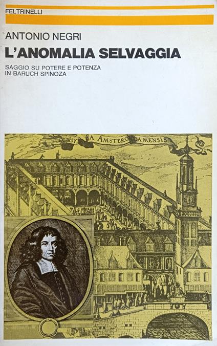 L' Anomalia Selvaggia. Saggio Su Potere E Potenza In Baruch Spinoza - Antonio Negri - copertina