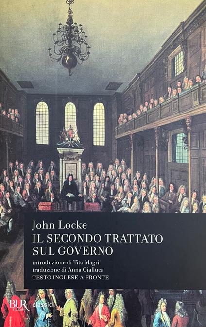 Il Secondo Trattato Sul Governo. Saggio Concernente La Vera Origine, L' Estensione E Il Fine Del Governo Civile - John Locke - copertina