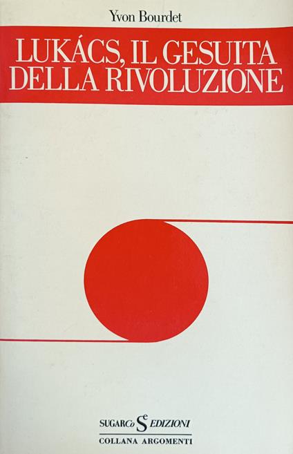 Lukács, Il Gesuita Della Rivoluzione - Yvon Bourdet - copertina
