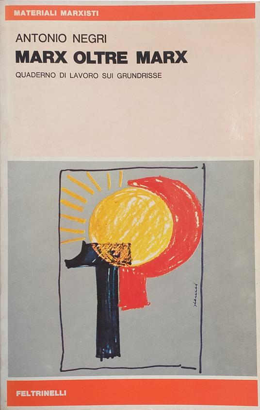 Marx Oltre Marx. Quaderno Di Lavoro Sui Grundrisse - Antonio Negri - copertina