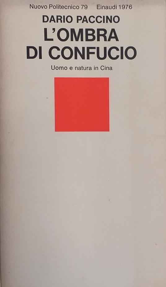 L' Ombra Di Confucio. Uomo E Natura In Cina - Dario Paccino - copertina