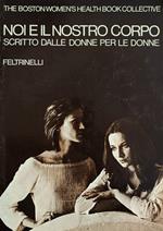 Noi E Il Nostro Corpo. Scritto Dalle Donne Per Le Donne