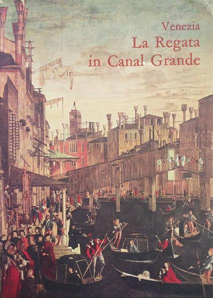 LA REGATA DI VENEZIA. COMPOSIZIONE POETICA IN DIALETTO VENEZIANO (seguito da) UNA LETTERA SUL MEDESIMO ARGOMENTO - copertina