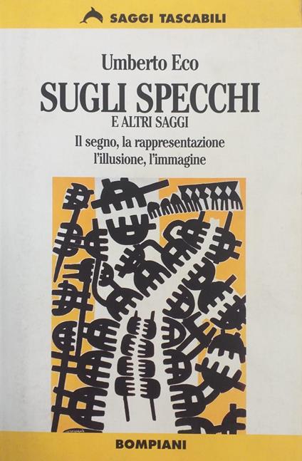 Sugli Specchi E Altri Saggi. Il Segno, La Rappresentazione, L' Illusione, L' Immagine - Umberto Eco - copertina