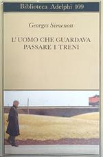 L' Uomo Che Guardava Passare I Treni