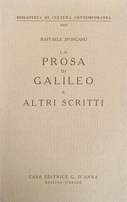 La Prosa Di Galileo E Altri Scritti - Raffaele Spongano - copertina