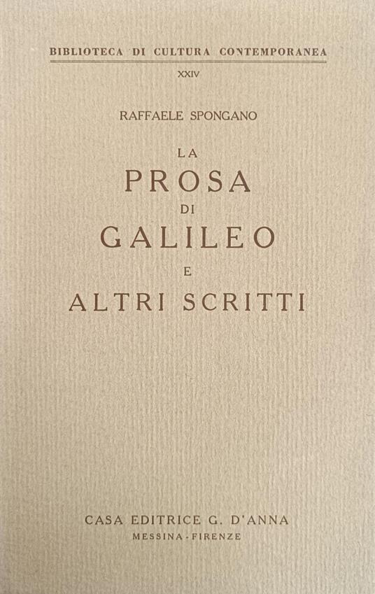 La Prosa Di Galileo E Altri Scritti - Raffaele Spongano - copertina