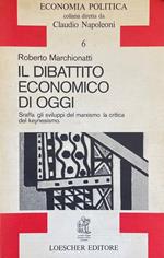 Il Dibattito Economico Di Oggi. Sraffa, Gli Sviluppi Del Marxismo, La Critica Del Keynesismo