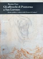 Gli Affreschi Di Pontormo A San Lorenzo. Eresia, Politica E Cultura Nella Firenze Di Cosimo I