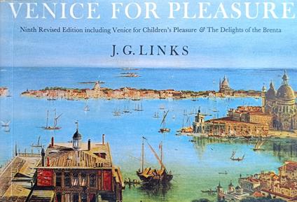 Venice For Pleasure. Ninth Revised Edition Including Venice For Children'S Pleasure & The Delights Of The Brenta - copertina