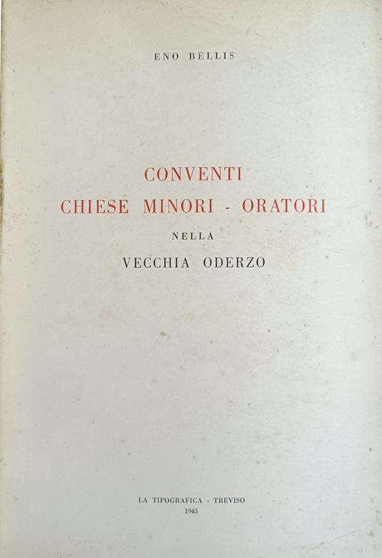 Conventi Chiese Minori - Oratori Nella Vecchia Oderzo - copertina