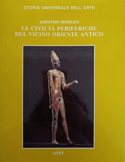 Le Civiltà Periferiche Del Vicino Oriente Antico. Mondo Anatolico E Mondo Siriano - Moscati Sabatino - copertina