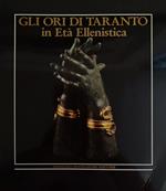 Gli Ori Di Taranto. In Età Ellenistica