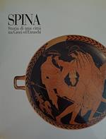 Spina. Storia Di Una Città Tra Greci Ed Etruschi