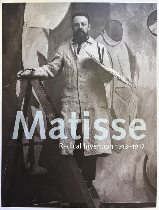 Matisse. Radical Invention 1913 -1917 - copertina