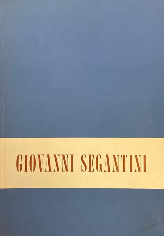 Mostra Commemorativa Di Giovanni Segantini - copertina