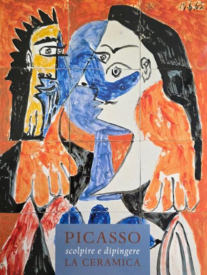 Picasso. Scolpire E Dipingere La Ceramica - copertina