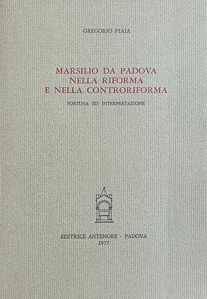 Marsilio Da Padova Nella Riforma E Nella Controriforma. Fortuna Ed Interpretazione - copertina