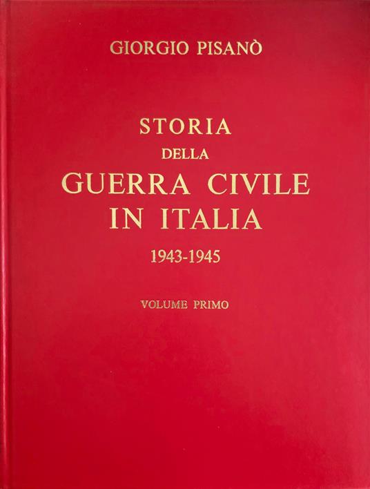 Storia Della Guerra Civile In Italia. 1943-1945 - Giorgio Pisano - copertina