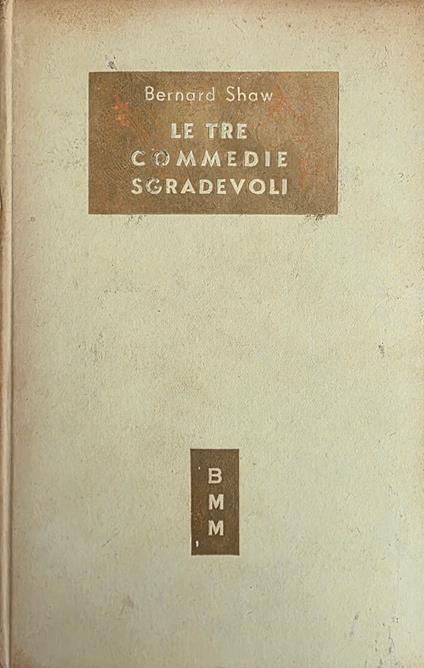 Le Tre Commedie Sgradevoli - Bernard Shaw - copertina