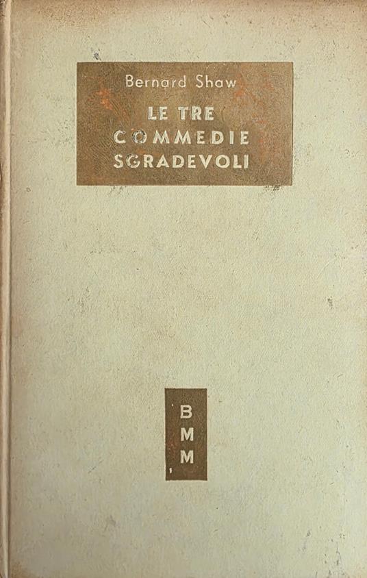 Le Tre Commedie Sgradevoli - Bernard Shaw - copertina