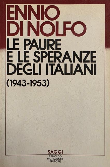 Le Paure E Le Speranze Degli Italiani (1943 - 1953) - Ennio Di Nolfo - copertina