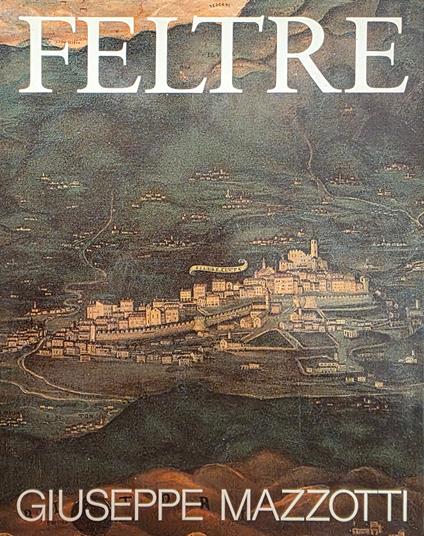 Feltre - Giuseppe Mazzotti - copertina