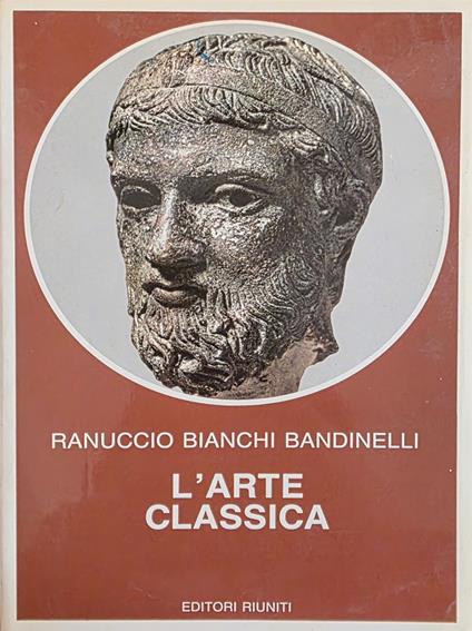 L' Arte Classica - Ranuccio Bianchi Bandinelli - copertina