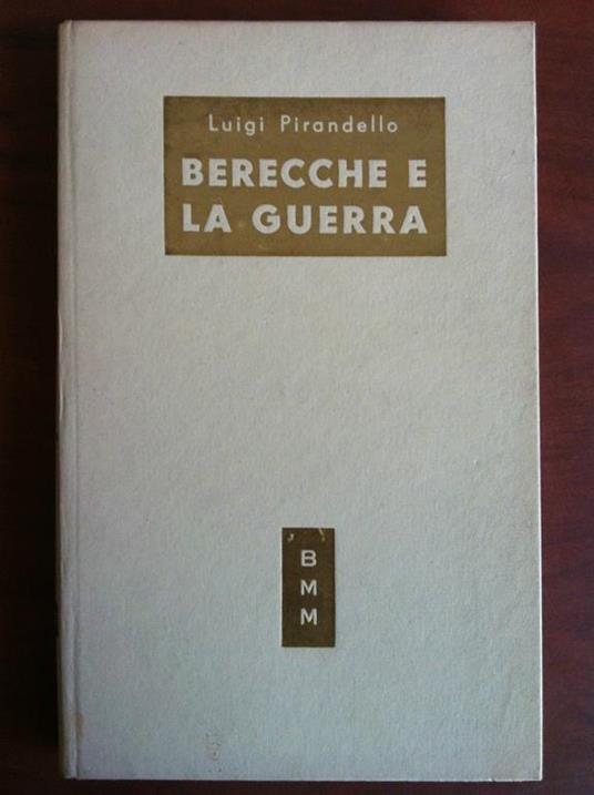 Berecche e la guerra Luigi Pirandello Arnoldo Mondadori Editore 1951 - E19623 - copertina