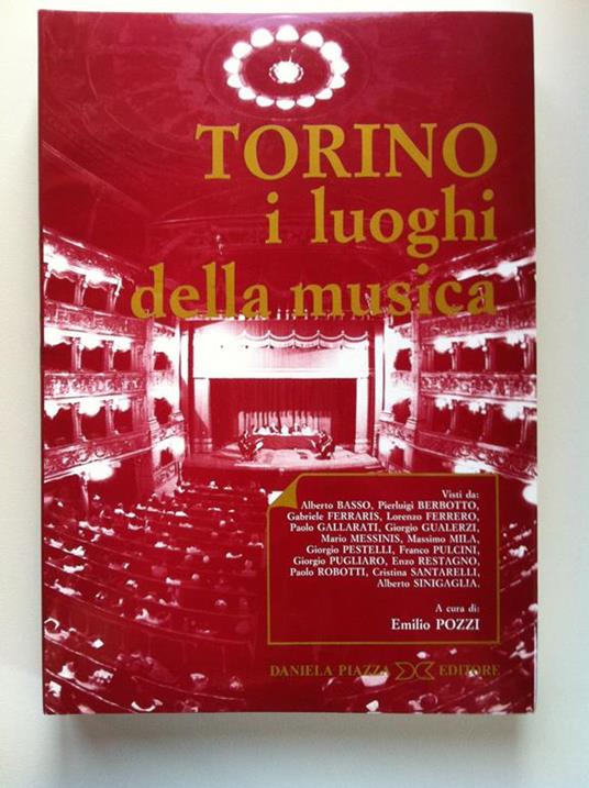 Torino i luoghi della musica Emilio Pozzi Daniela Piazza Editore 1986 - E13251 - copertina