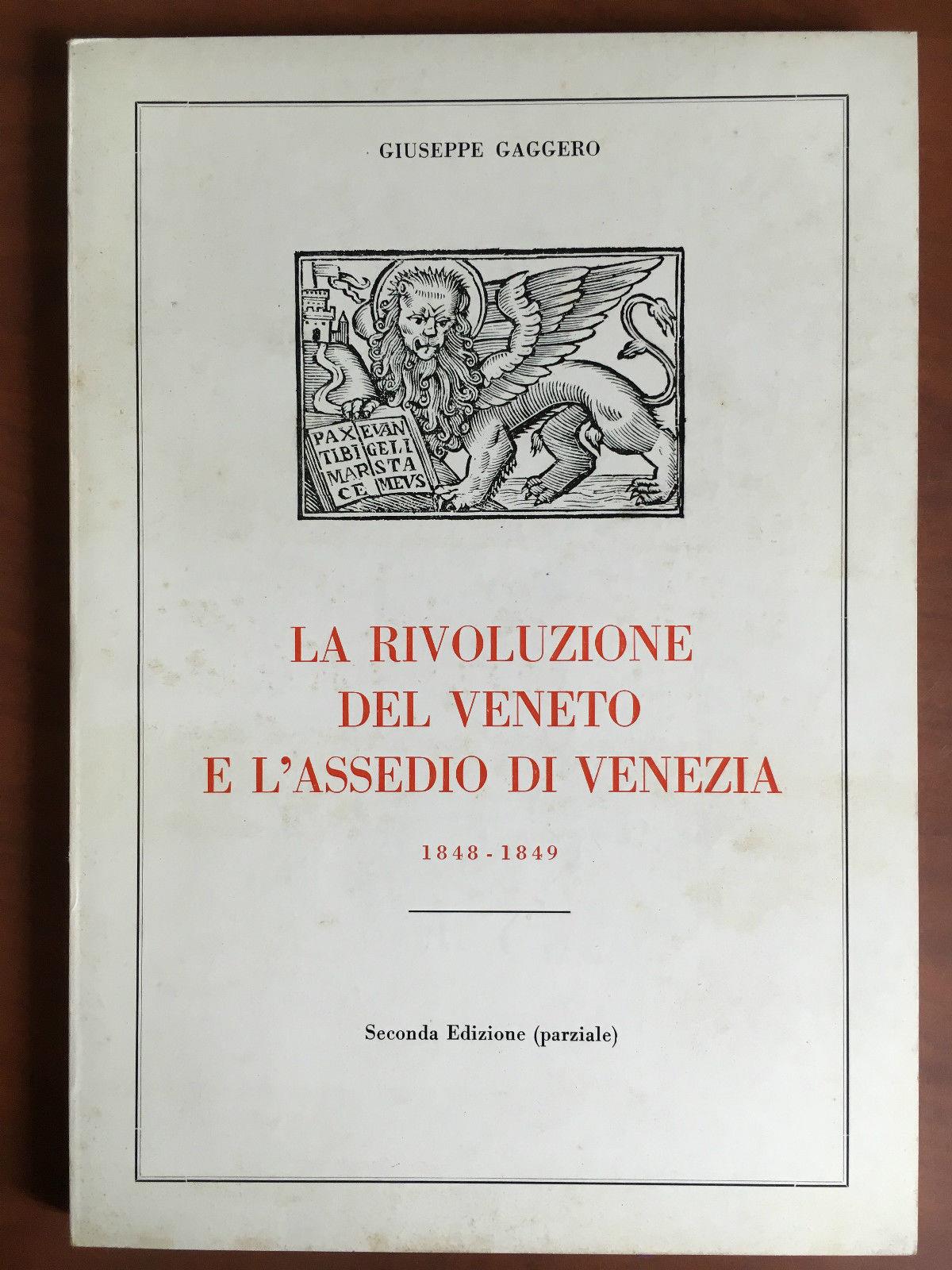 La rivoluzione del Veneto e l'assedio di Venzia 1848-1849 G. Gaggero - E20934