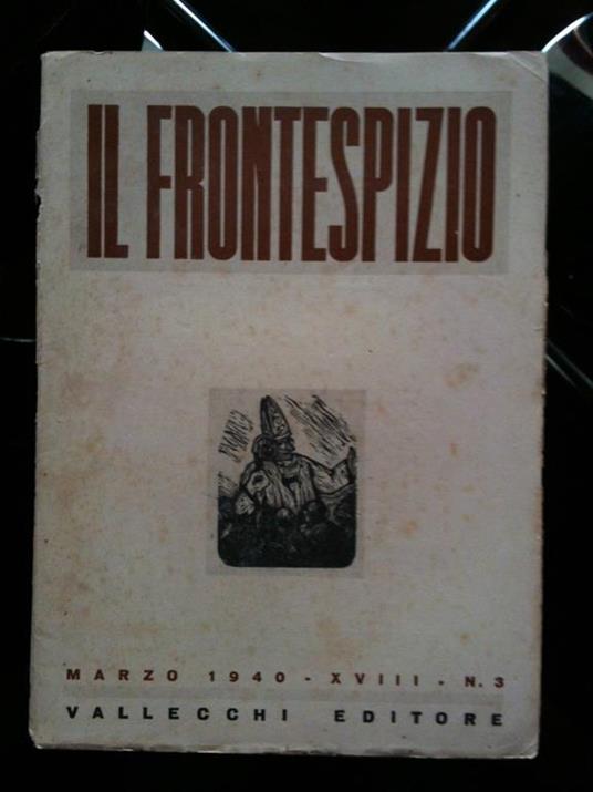 IL Frontespizio N° 3 Marzo 1940 Comitato Direttivo Bargellini Papini Soffici - copertina
