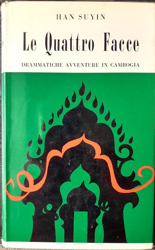 Le Quattro Facce. Drammatiche avventure in Cambogia - Han Suyin - copertina