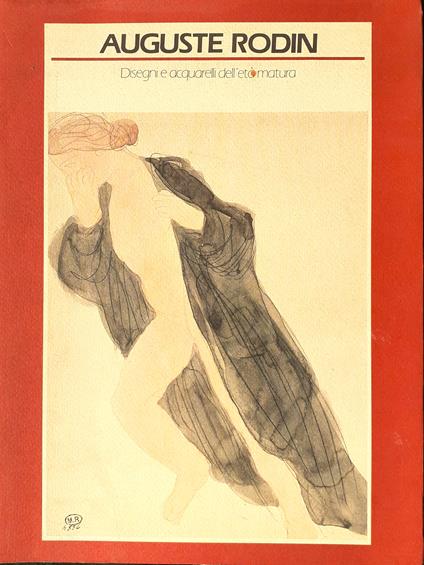 Auguste Rodin. Disegni e acquarelli dell'età matura - copertina