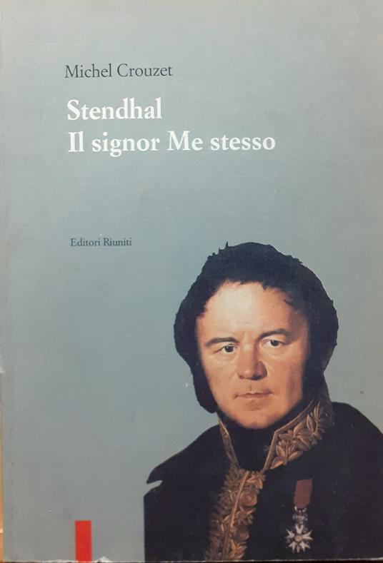 Stendhal. Il signor Me stesso - Michel Crouzet - copertina