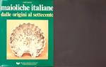 Maioliche italiane dalle origini al Settecento