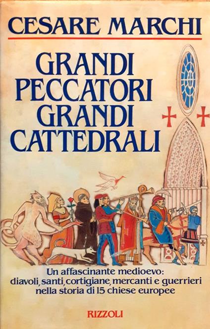 Grandi peccatori Grandi cattedrali - Cesare Marchi - copertina