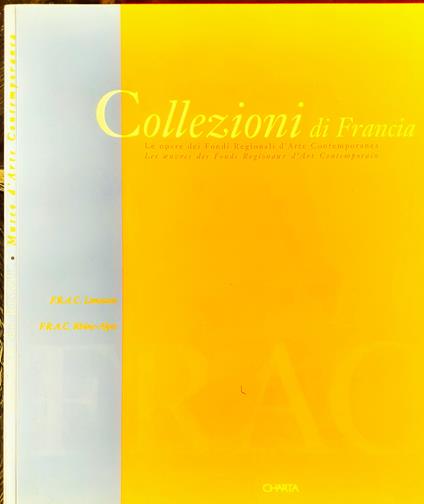 Collezioni di Francia. Le operedei Fondi Regionali d'Arte Contemporanea. Les ouvres des Fonds Regionaux d'Art Contemporain - copertina