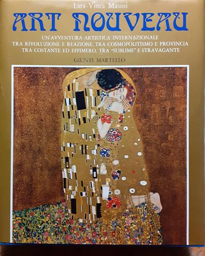 Art nouveau. Un'avventura artistica internazionale tra rivoluzione e reazione, tra cosmopolitismo e provincia, tra costante ed effimero, tra sublime" e stravagante" - Lara Vinca-Masini - copertina