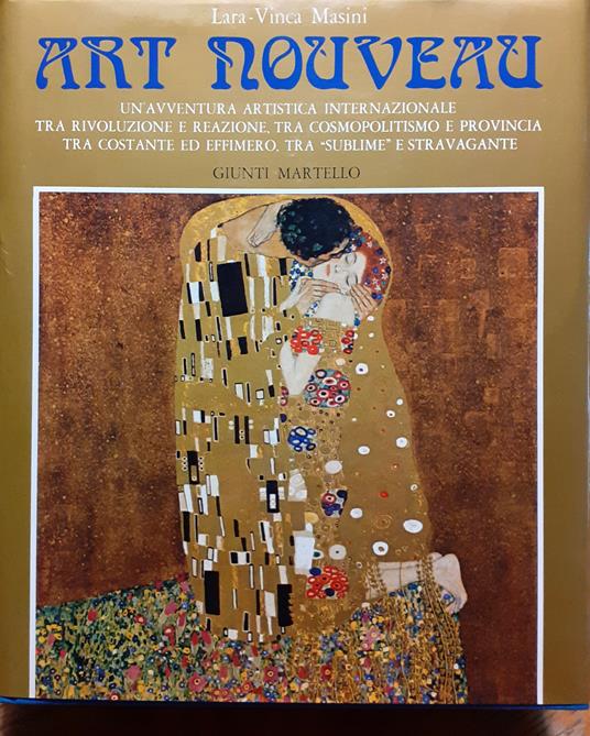 Art nouveau. Un'avventura artistica internazionale tra rivoluzione e reazione, tra cosmopolitismo e provincia, tra costante ed effimero, tra sublime" e stravagante" - Lara Vinca-Masini - copertina