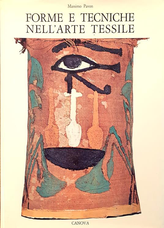 Forme e tecniche nell'arte tessile - Massimo Pavon - copertina